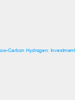 Unlocking the Opportunity of Low-Carbon Hydrogen: Investment, Incentives, and Collaboration
